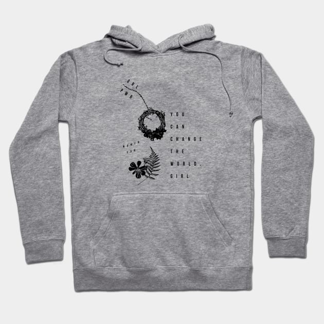 you can change the world, girl Hoodie by Musers Apparel